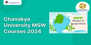 Chanakya University MSW Courses 2024: Check Curriculum & Career Pathways Here